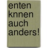 Enten Knnen Auch Anders! door Karsten Kreutzberg