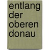 Entlang der Oberen Donau door Rolf K.F. Meyer