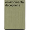 Environmental Deceptions door Matthew Alan Cahn
