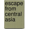 Escape From Central Asia door Sirdar Ikbal Ali Shah
