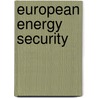 European Energy Security door Radcliff E. Phillips