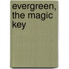 Evergreen, The Magic Key door Clarissa King