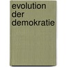 Evolution Der Demokratie door Lothar Quilitz