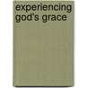 Experiencing God's Grace door Ken Heer