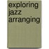 Exploring Jazz Arranging