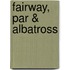 Fairway, Par & Albatross