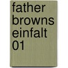 Father Browns Einfalt 01 by Gilbert Keith Chesterton