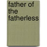 Father Of The Fatherless by Richard Gribble