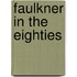 Faulkner in the Eighties