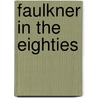 Faulkner in the Eighties door John Earl Bassett