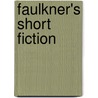 Faulkner's Short Fiction door James Ferguson