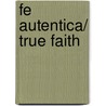 Fe autentica/ True Faith by A.W.W. Tozer