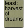 Feast: Harvest Of Dreams door Merrie Destefano