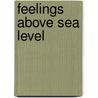Feelings Above Sea Level door Steven Bradbury