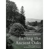 Felling The Ancient Oaks door John Martin Robinson