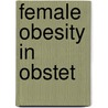 Female Obesity In Obstet by Hany Lashen