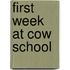 First Week at Cow School