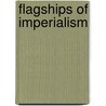 Flagships Of Imperialism door Freda Harcourt