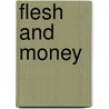 Flesh and Money door P.C. van Duyne