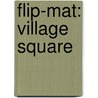 Flip-Mat: Village Square by Corey Macourek