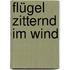 Flügel Zitternd Im Wind
