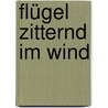 Flügel Zitternd Im Wind by Christiane Schlenzig