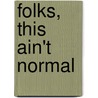 Folks, This Ain't Normal door Joel Salatin