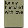 For My Husband With Love door Ariel Books
