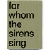 For Whom The Sirens Sing