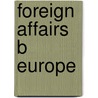 Foreign Affairs B Europe by Lurie Alison