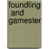 Foundling  And  Gamester