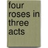 Four Roses In Three Acts