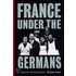 France Under the Germans