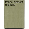 France-Vietnam Relations by John McBrewster