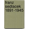 Franz Sedlacek 1891-1945 door Gabriele Spindler