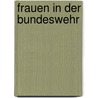 Frauen In Der Bundeswehr by Ingrid-Sofia Roth