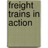 Freight Trains in Action