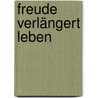 Freude Verlängert Leben by Hermann Barth