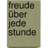 Freude über jede Stunde door Reinhard Abeln