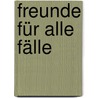 Freunde Für Alle Fälle by Erwin Grosche