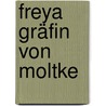 Freya Gräfin von Moltke door Katharina C. van Eycken