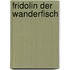 Fridolin Der Wanderfisch