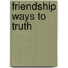 Friendship Ways to Truth door David Burrell