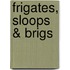 Frigates, Sloops & Brigs
