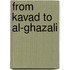 From Kavad To Al-Ghazali