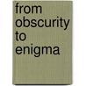From Obscurity To Enigma by Ido Yavetz