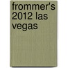 Frommer's 2012 Las Vegas door Rick Garman