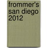 Frommer's San Diego 2012 door Mark Hiss