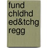 Fund Chldhd Ed&Tchg Regg door Sister Morrison