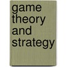 Game Theory And Strategy door Philip D. Straffin Jr